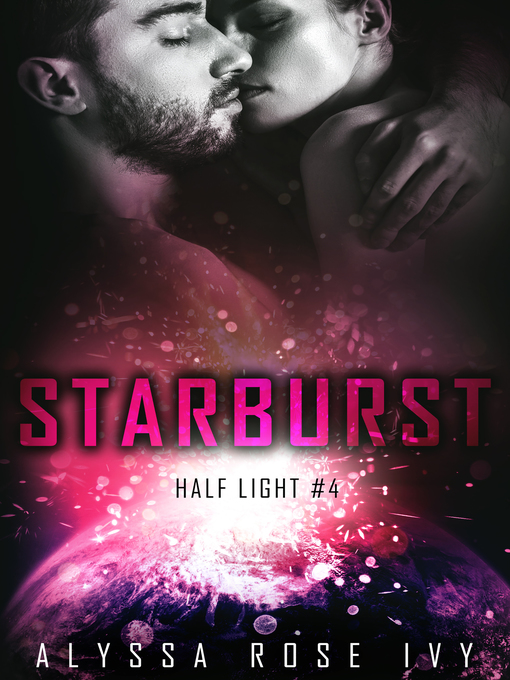 Title details for Starburst (Half Light #4) by Alyssa Rose Ivy - Available